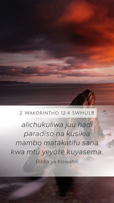 2 Wakorintho 12:4 SWHULB Mobile Phone Wallpaper - alichukuliwa juu hadi paradiso na kusikia mambo - Mobile Bible Verse Wallpaper
