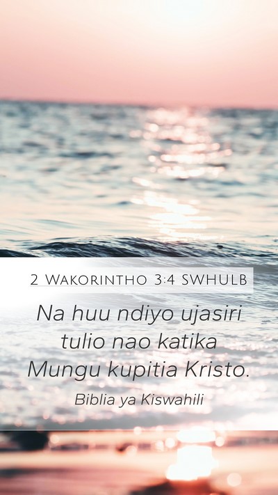 2 Wakorintho 3:4 SWHULB Mobile Phone Wallpaper - Na huu ndiyo ujasiri tulio nao katika Mungu - Mobile Bible Verse Wallpaper