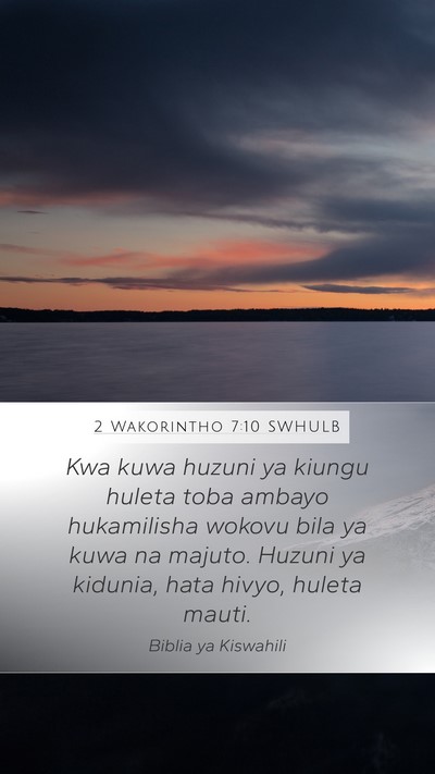 2 Wakorintho 7:10 SWHULB Mobile Phone Wallpaper - Kwa kuwa huzuni ya kiungu huleta toba ambayo - Mobile Bible Verse Wallpaper
