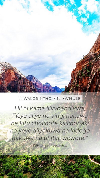 2 Wakorintho 8:15 SWHULB Mobile Phone Wallpaper - Hii ni kama ilivyoandikwa; “Yeye aliye na vingi - Mobile Bible Verse Wallpaper