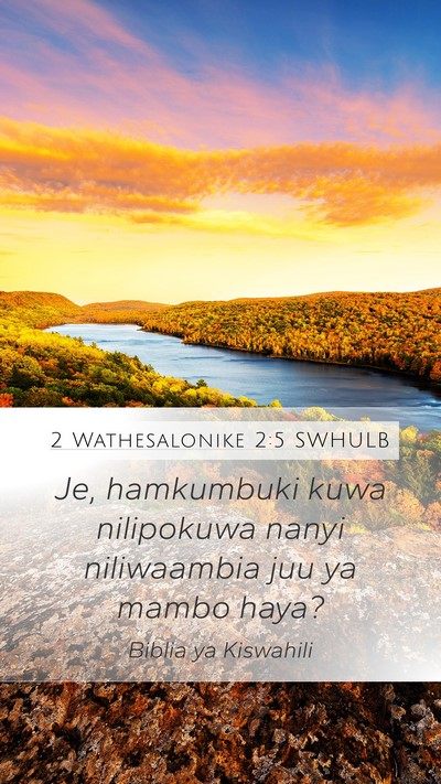 2 Wathesalonike 2:5 SWHULB Mobile Phone Wallpaper - Je, hamkumbuki kuwa nilipokuwa nanyi niliwaambia - Mobile Bible Verse Wallpaper