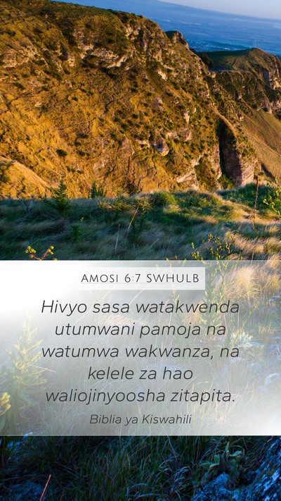 Amosi 6:7 SWHULB Mobile Phone Wallpaper - Hivyo sasa watakwenda utumwani pamoja na watumwa - Mobile Bible Verse Wallpaper