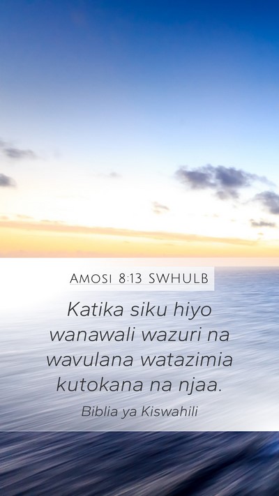 Amosi 8:13 SWHULB Mobile Phone Wallpaper - Katika siku hiyo wanawali wazuri na wavulana - Mobile Bible Verse Wallpaper
