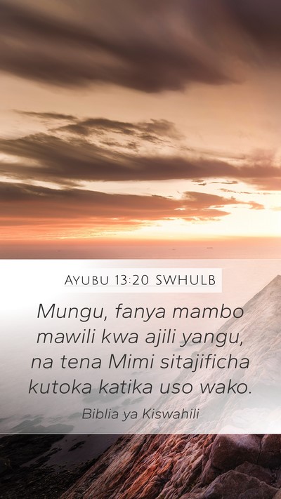 Ayubu 13:20 SWHULB Mobile Phone Wallpaper - Mungu, fanya mambo mawili kwa ajili yangu, na - Mobile Bible Verse Wallpaper