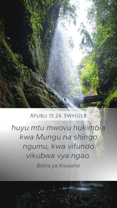 Ayubu 15:26 SWHULB Mobile Phone Wallpaper - huyu mtu mwovu hukimbia kwa Mungu na shingo - Mobile Bible Verse Wallpaper