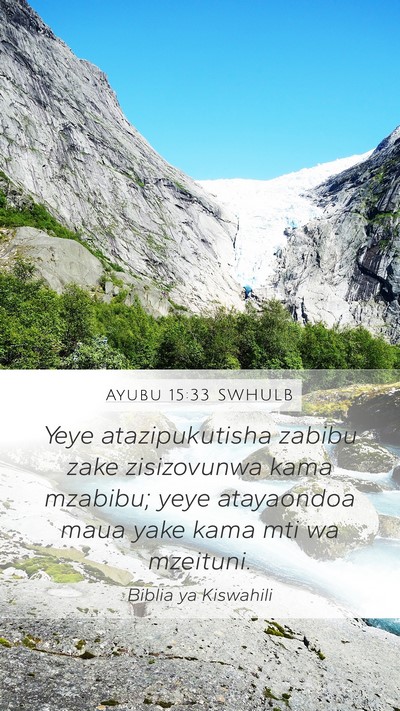 Ayubu 15:33 SWHULB Mobile Phone Wallpaper - Yeye atazipukutisha zabibu zake zisizovunwa kama - Mobile Bible Verse Wallpaper