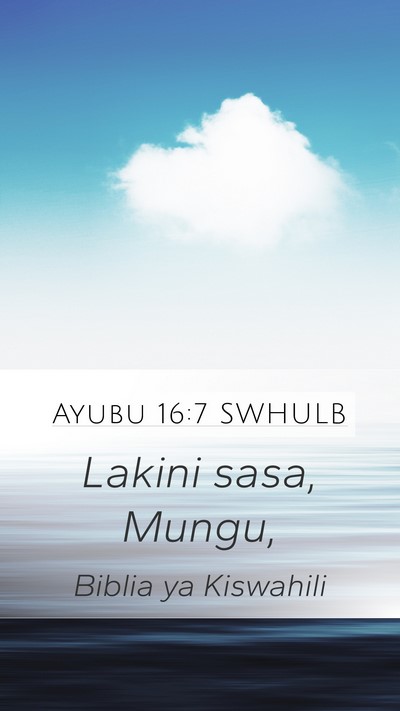Ayubu 16:7 SWHULB Bible Verse Image