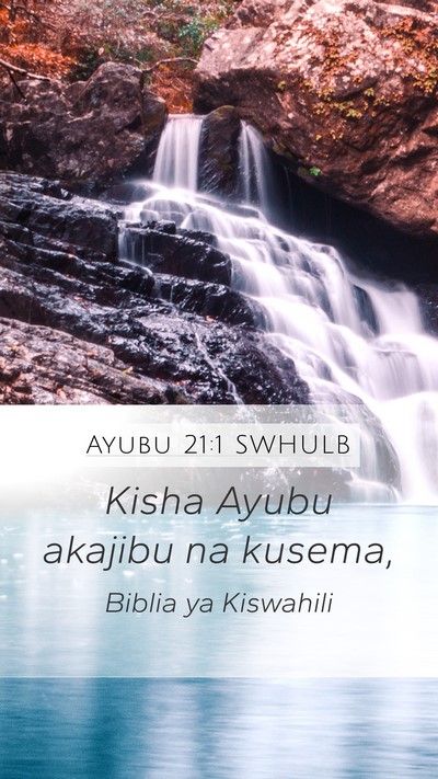 Ayubu 21:1 SWHULB Mobile Phone Wallpaper - Kisha Ayubu akajibu na - Mobile Bible Verse Wallpaper