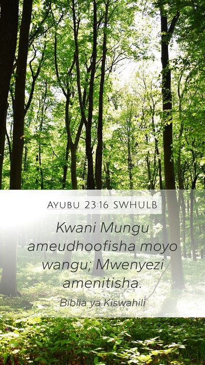 Ayubu 23:16 SWHULB Bible Verse Image