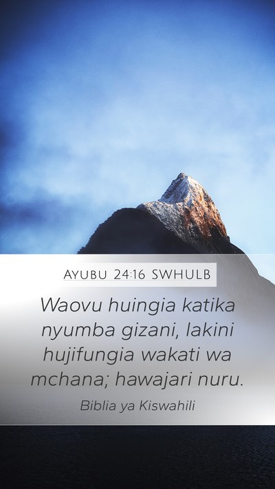 Ayubu 24:16 SWHULB Mobile Phone Wallpaper - Waovu huingia katika nyumba gizani, lakini - Mobile Bible Verse Wallpaper