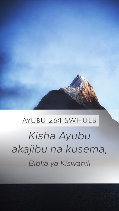 Ayubu 26:1 SWHULB Mobile Phone Wallpaper - Kisha Ayubu akajibu na - Mobile Bible Verse Wallpaper