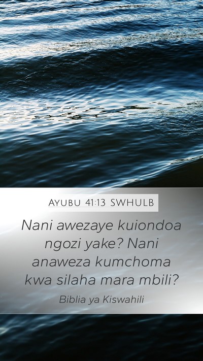 Ayubu 41:13 SWHULB Mobile Phone Wallpaper - Nani awezaye kuiondoa ngozi yake? Nani anaweza - Mobile Bible Verse Wallpaper