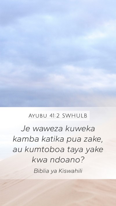Ayubu 41:2 SWHULB Mobile Phone Wallpaper - Je waweza kuweka kamba katika pua zake, au - Mobile Bible Verse Wallpaper