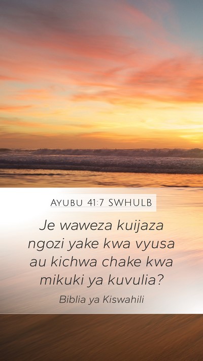 Ayubu 41:7 SWHULB Mobile Phone Wallpaper - Je waweza kuijaza ngozi yake kwa vyusa au kichwa - Mobile Bible Verse Wallpaper