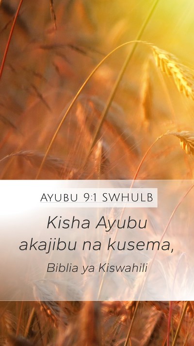 Ayubu 9:1 SWHULB Mobile Phone Wallpaper - Kisha Ayubu akajibu na - Mobile Bible Verse Wallpaper