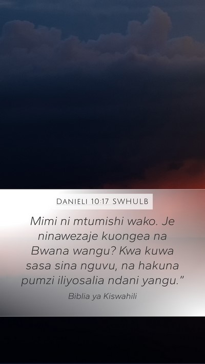 Danieli 10:17 SWHULB Mobile Phone Wallpaper - Mimi ni mtumishi wako. Je ninawezaje kuongea na - Mobile Bible Verse Wallpaper