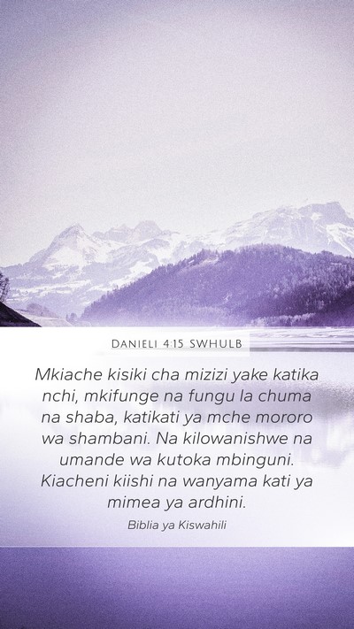 Danieli 4:15 SWHULB Mobile Phone Wallpaper - Mkiache kisiki cha mizizi yake katika nchi, - Mobile Bible Verse Wallpaper