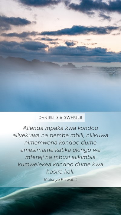 Danieli 8:6 SWHULB Mobile Phone Wallpaper - Alienda mpaka kwa kondoo aliyekuwa na pembe - Mobile Bible Verse Wallpaper