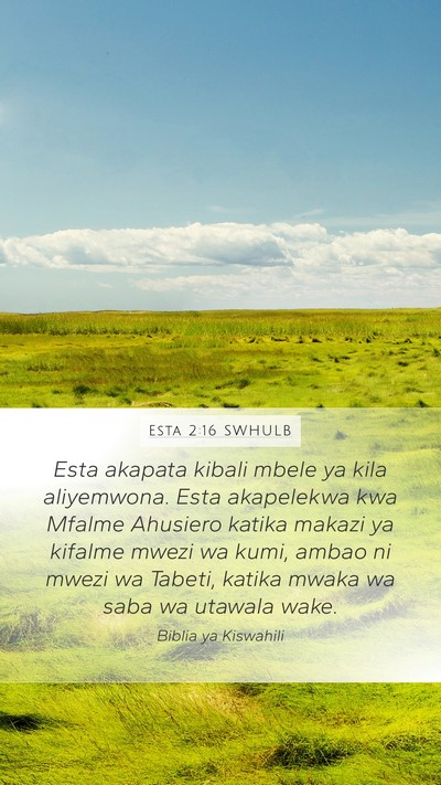 Esta 2:16 SWHULB Mobile Phone Wallpaper - Esta akapata kibali mbele ya kila aliyemwona. - Mobile Bible Verse Wallpaper