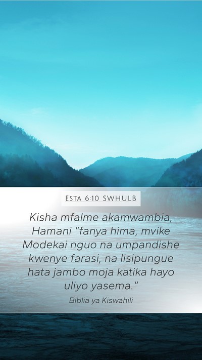 Esta 6:10 SWHULB Mobile Phone Wallpaper - Kisha mfalme akamwambia, Hamani “fanya hima, - Mobile Bible Verse Wallpaper