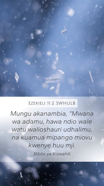 Ezekieli 11:2 SWHULB Mobile Phone Wallpaper - Mungu akanambia, “Mwana wa adamu, hawa ndio - Mobile Bible Verse Wallpaper