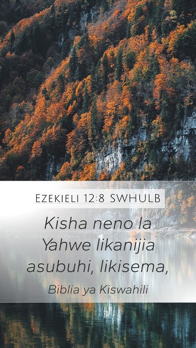 Ezekieli 12:8 SWHULB Mobile Phone Wallpaper - Kisha neno la Yahwe likanijia asubuhi, - Mobile Bible Verse Wallpaper