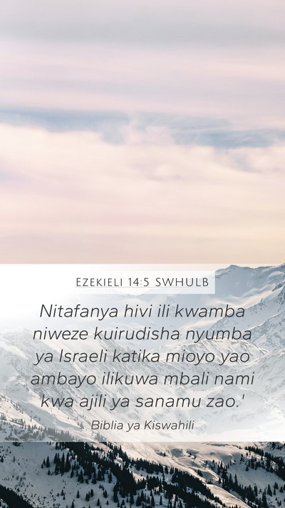 Ezekieli 14:5 SWHULB Mobile Phone Wallpaper - Nitafanya hivi ili kwamba niweze kuirudisha - Mobile Bible Verse Wallpaper