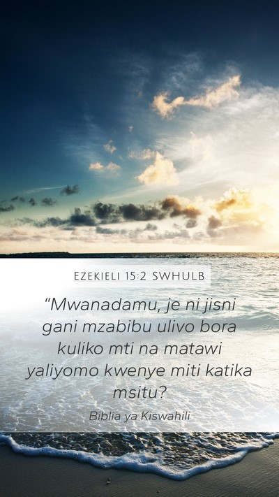 Ezekieli 15:2 SWHULB Bible Verse Image