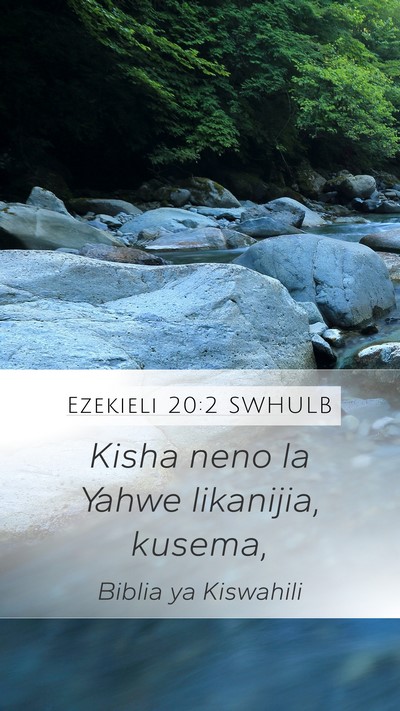 Ezekieli 20:2 SWHULB Mobile Phone Wallpaper - Kisha neno la Yahwe likanijia, - Mobile Bible Verse Wallpaper