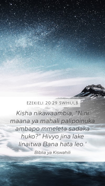 Ezekieli 20:29 SWHULB Mobile Phone Wallpaper - Kisha nikawaambia, “Nini maana ya mahali - Mobile Bible Verse Wallpaper