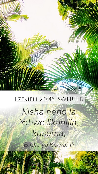 Ezekieli 20:45 SWHULB Mobile Phone Wallpaper - Kisha neno la Yahwe likanijia, - Mobile Bible Verse Wallpaper