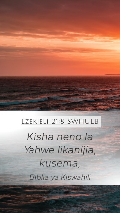 Ezekieli 21:8 SWHULB Mobile Phone Wallpaper - Kisha neno la Yahwe likanijia, - Mobile Bible Verse Wallpaper