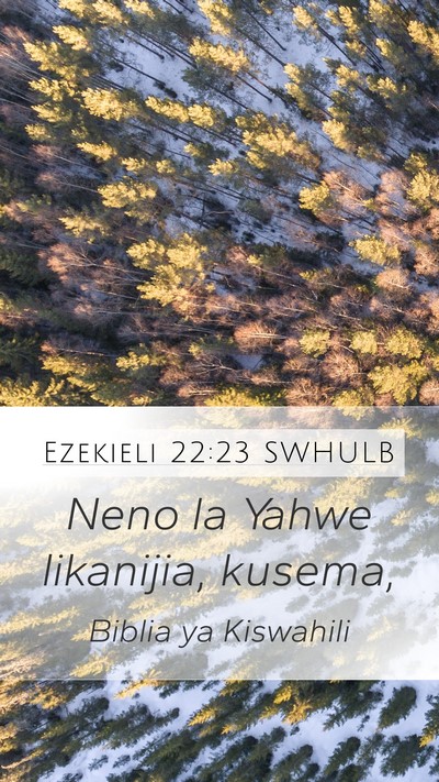 Ezekieli 22:23 SWHULB Mobile Phone Wallpaper - Neno la Yahwe likanijia, - Mobile Bible Verse Wallpaper