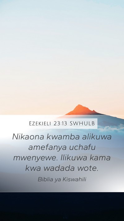Ezekieli 23:13 SWHULB Mobile Phone Wallpaper - Nikaona kwamba alikuwa amefanya uchafu mwenyewe. - Mobile Bible Verse Wallpaper