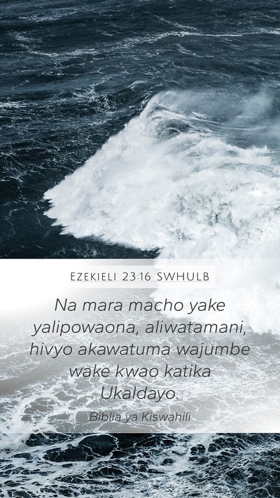 Ezekieli 23:16 SWHULB Mobile Phone Wallpaper - Na mara macho yake yalipowaona, aliwatamani, - Mobile Bible Verse Wallpaper