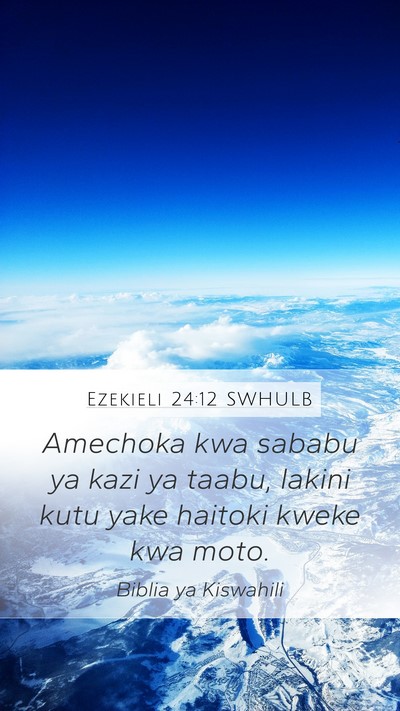 Ezekieli 24:12 SWHULB Bible Verse Image