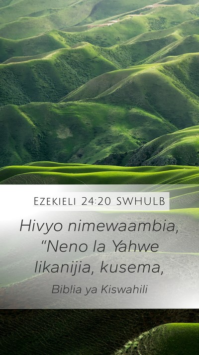 Ezekieli 24:20 SWHULB Mobile Phone Wallpaper - Hivyo nimewaambia, “Neno la Yahwe likanijia, - Mobile Bible Verse Wallpaper