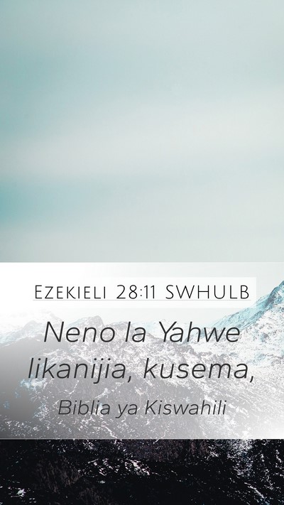 Ezekieli 28:11 SWHULB Mobile Phone Wallpaper - Neno la Yahwe likanijia, - Mobile Bible Verse Wallpaper
