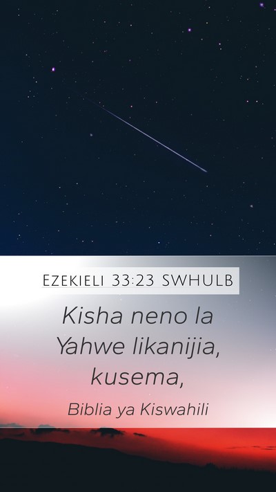 Ezekieli 33:23 SWHULB Mobile Phone Wallpaper - Kisha neno la Yahwe likanijia, - Mobile Bible Verse Wallpaper