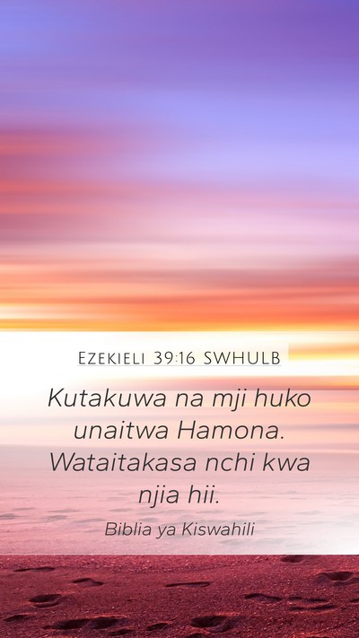 Ezekieli 39:16 SWHULB Mobile Phone Wallpaper - Kutakuwa na mji huko unaitwa Hamona. Wataitakasa - Mobile Bible Verse Wallpaper