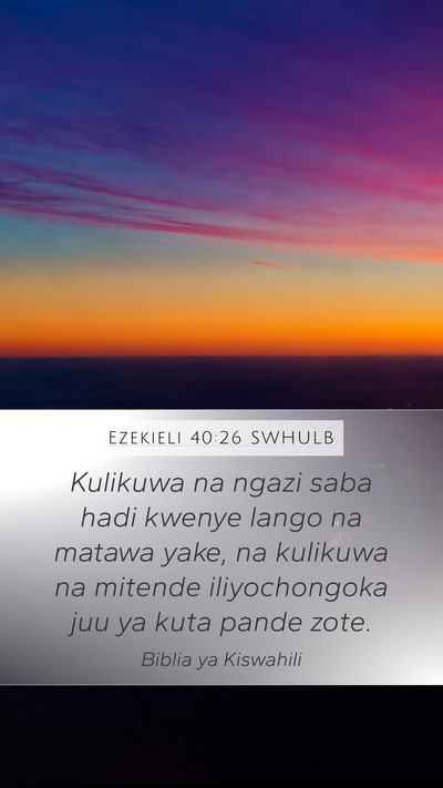 Ezekieli 40:26 SWHULB Bible Verse Image
