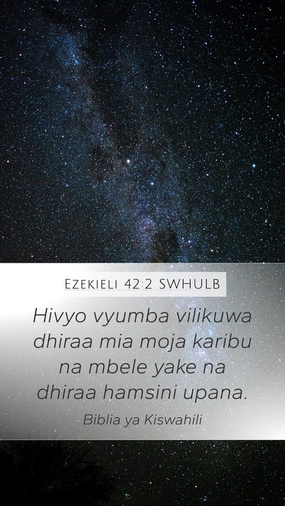 Ezekieli 42:2 SWHULB Mobile Phone Wallpaper - Hivyo vyumba vilikuwa dhiraa mia moja karibu na - Mobile Bible Verse Wallpaper