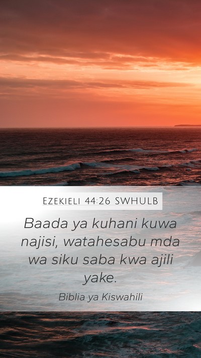Ezekieli 44:26 SWHULB Mobile Phone Wallpaper - Baada ya kuhani kuwa najisi, watahesabu mda wa - Mobile Bible Verse Wallpaper