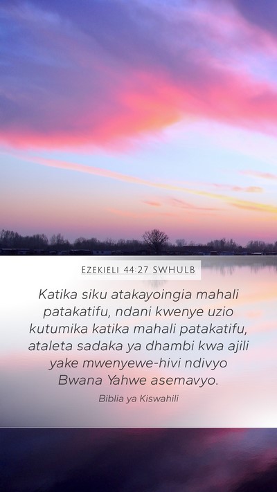 Ezekieli 44:27 SWHULB Mobile Phone Wallpaper - Katika siku atakayoingia mahali patakatifu, ndani - Mobile Bible Verse Wallpaper