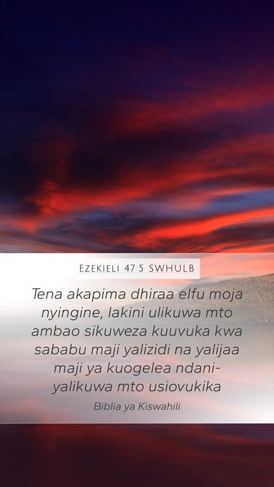 Ezekieli 47:5 SWHULB Mobile Phone Wallpaper - Tena akapima dhiraa elfu moja nyingine, lakini - Mobile Bible Verse Wallpaper
