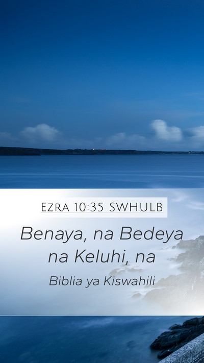 Ezra 10:35 SWHULB Mobile Phone Wallpaper - Benaya, na Bedeya na Keluhi, - Mobile Bible Verse Wallpaper
