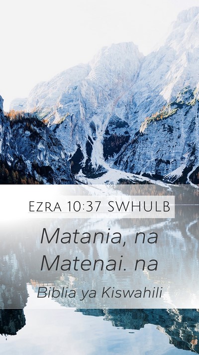 Ezra 10:37 SWHULB Mobile Phone Wallpaper - Matania, na Matenai. - Mobile Bible Verse Wallpaper