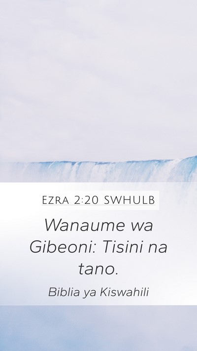 Ezra 2:20 SWHULB Mobile Phone Wallpaper - Wanaume wa Gibeoni: Tisini na - Mobile Bible Verse Wallpaper