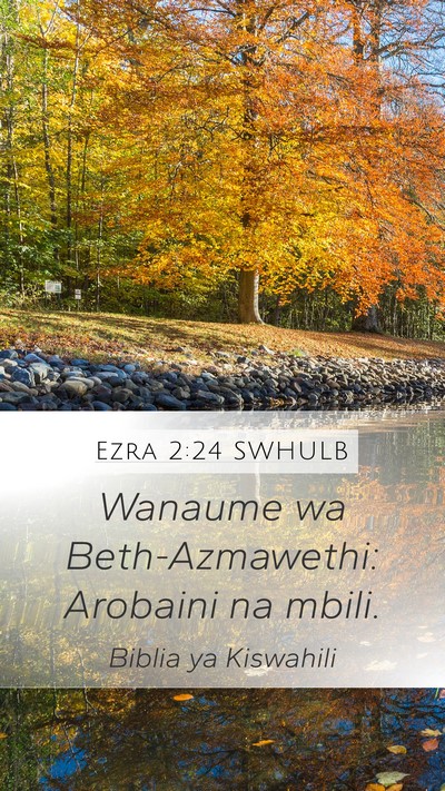 Ezra 2:24 SWHULB Mobile Phone Wallpaper - Wanaume wa Beth-Azmawethi: Arobaini na - Mobile Bible Verse Wallpaper