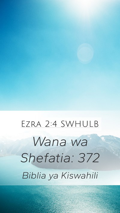 Ezra 2:4 SWHULB Mobile Phone Wallpaper - Wana wa Shefatia: - Mobile Bible Verse Wallpaper